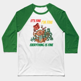 its fine im fine everything is fine funny christmas monkey Baseball T-Shirt